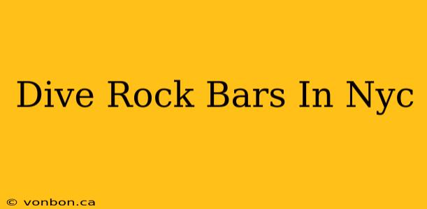 Dive Rock Bars In Nyc