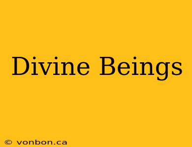 Divine Beings