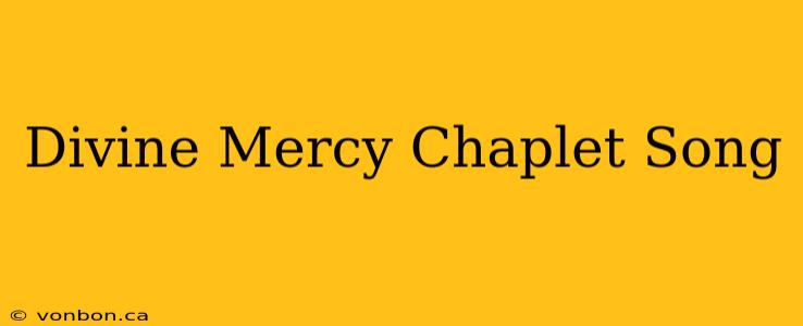 Divine Mercy Chaplet Song