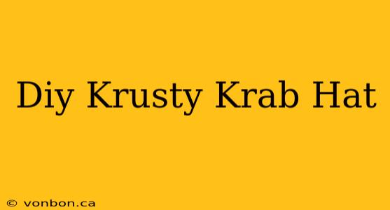 Diy Krusty Krab Hat