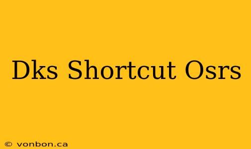 Dks Shortcut Osrs