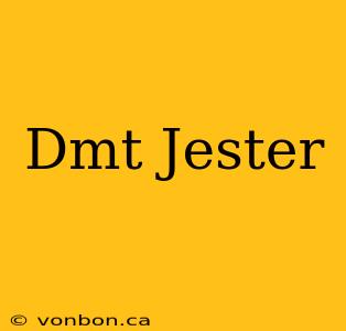 Dmt Jester