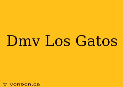 Dmv Los Gatos