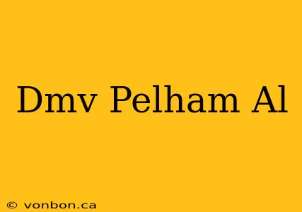 Dmv Pelham Al