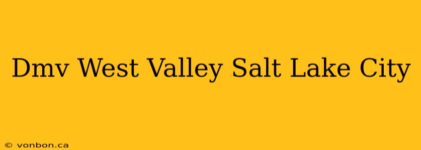 Dmv West Valley Salt Lake City