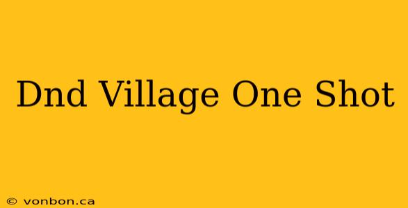 Dnd Village One Shot