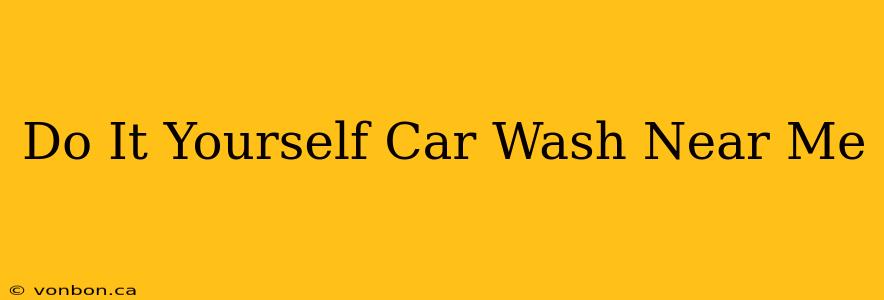 Do It Yourself Car Wash Near Me