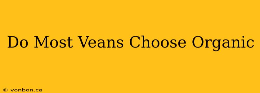 Do Most Veans Choose Organic