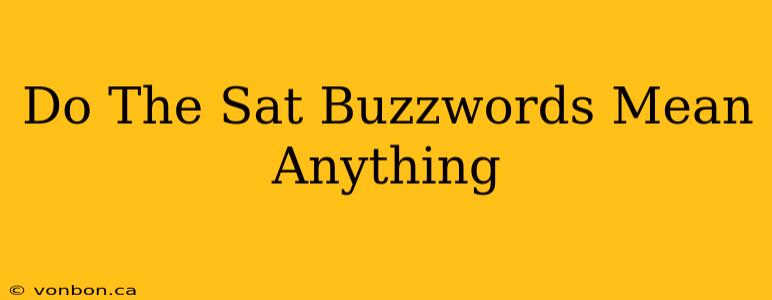 Do The Sat Buzzwords Mean Anything