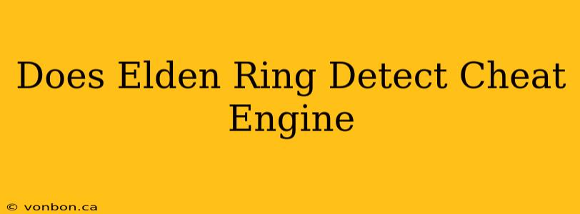 Does Elden Ring Detect Cheat Engine