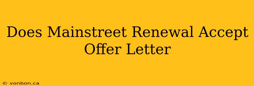 Does Mainstreet Renewal Accept Offer Letter