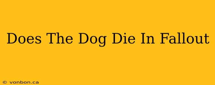 Does The Dog Die In Fallout