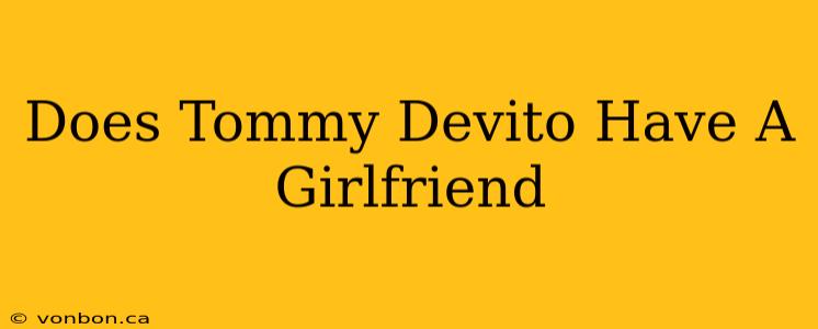 Does Tommy Devito Have A Girlfriend