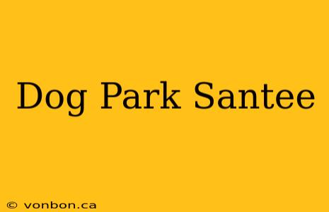 Dog Park Santee