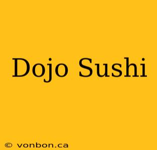 Dojo Sushi