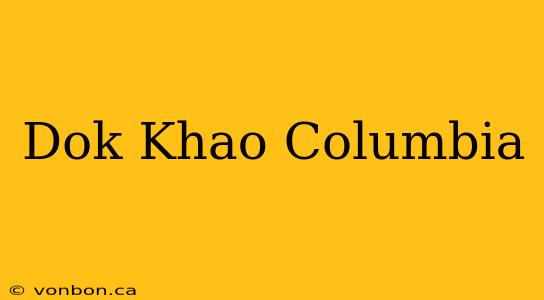 Dok Khao Columbia