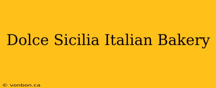 Dolce Sicilia Italian Bakery