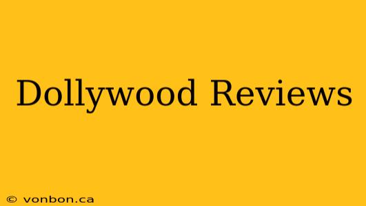 Dollywood Reviews