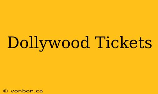 Dollywood Tickets