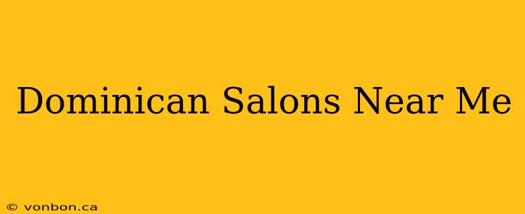 Dominican Salons Near Me