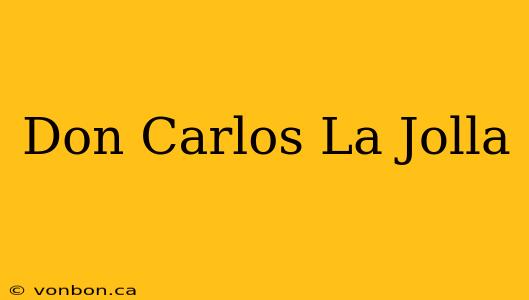 Don Carlos La Jolla