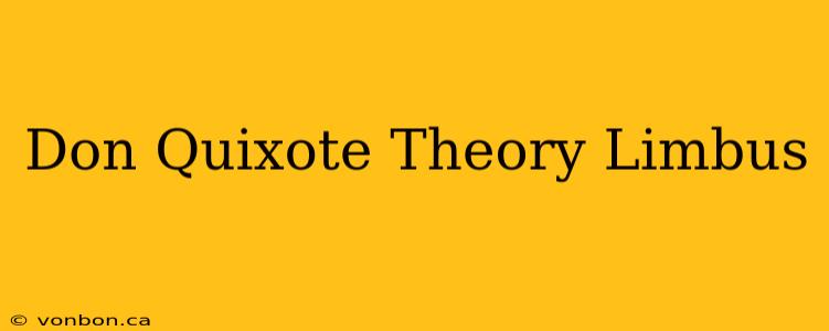 Don Quixote Theory Limbus