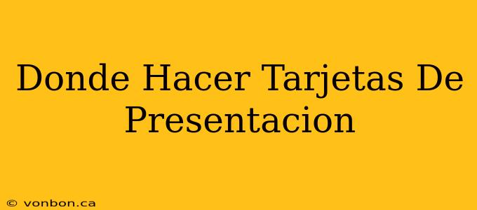 Donde Hacer Tarjetas De Presentacion