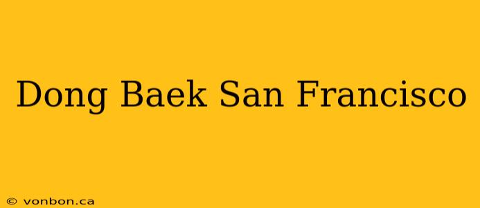 Dong Baek San Francisco