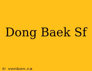 Dong Baek Sf