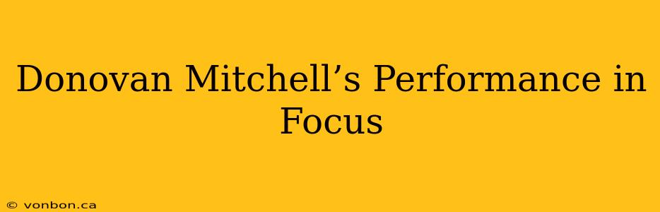 Donovan Mitchell’s Performance in Focus