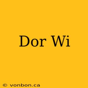 Dor Wi