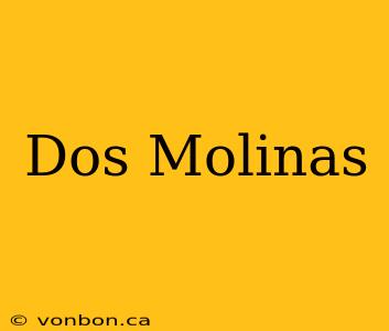 Dos Molinas