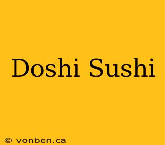 Doshi Sushi