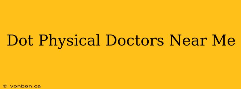 Dot Physical Doctors Near Me