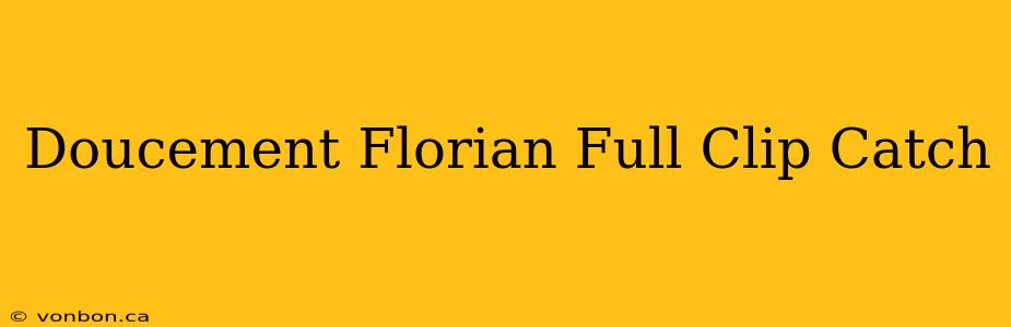 Doucement Florian Full Clip Catch