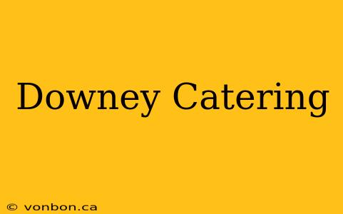 Downey Catering