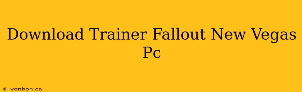 Download Trainer Fallout New Vegas Pc