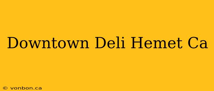 Downtown Deli Hemet Ca