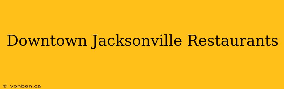 Downtown Jacksonville Restaurants