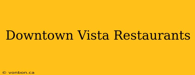 Downtown Vista Restaurants