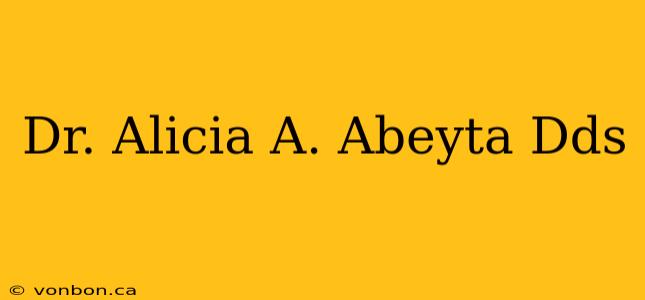 Dr. Alicia A. Abeyta Dds