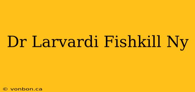 Dr Larvardi Fishkill Ny