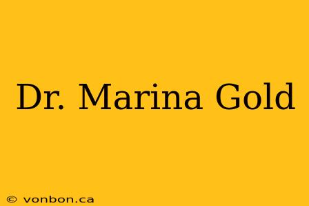 Dr. Marina Gold