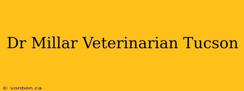 Dr Millar Veterinarian Tucson