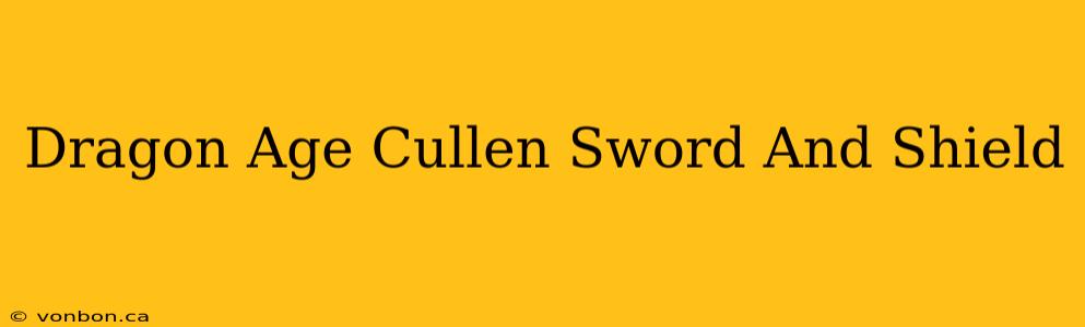 Dragon Age Cullen Sword And Shield