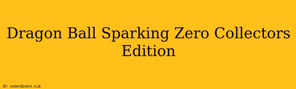 Dragon Ball Sparking Zero Collectors Edition