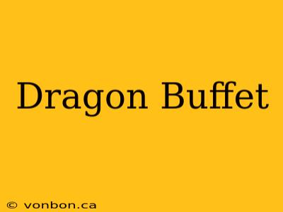 Dragon Buffet