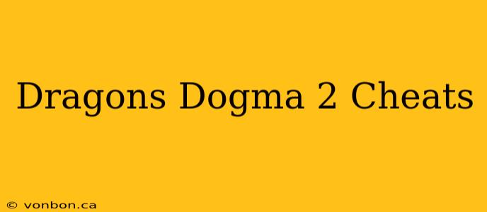 Dragons Dogma 2 Cheats