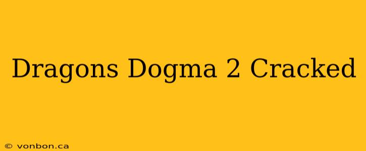 Dragons Dogma 2 Cracked