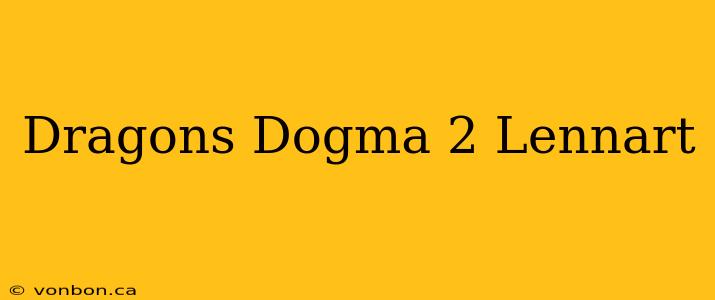 Dragons Dogma 2 Lennart